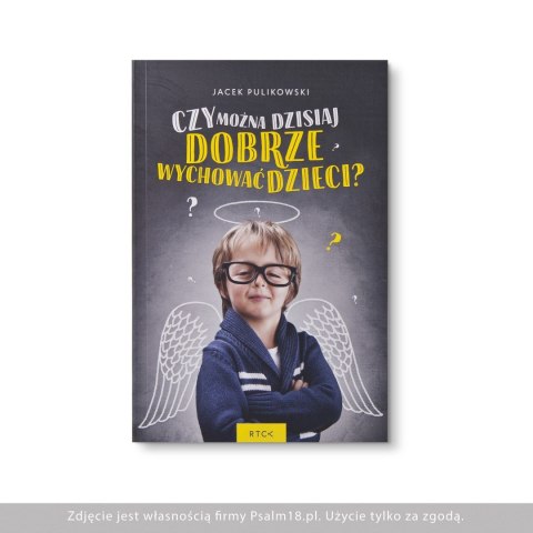 CZY MOŻNA DZISIAJ DOBRZE WYCHOWAĆ DZIECI? - Jacek Pulikowski - książka papierowa CZY MOŻNA DZISIAJ DOBRZE WYCHOWAĆ DZIECI? - Jacek Pulikowski - książka papierowa
