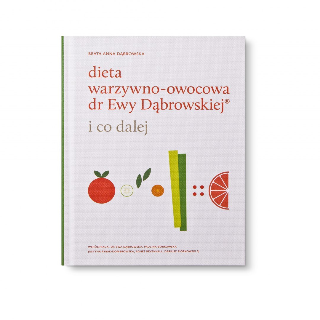 Dieta warzywno-owocowa dr Ewy Dąbrowskiej - I CO DALEJ - Beata Anna Dąbrowska - POST DANIELA