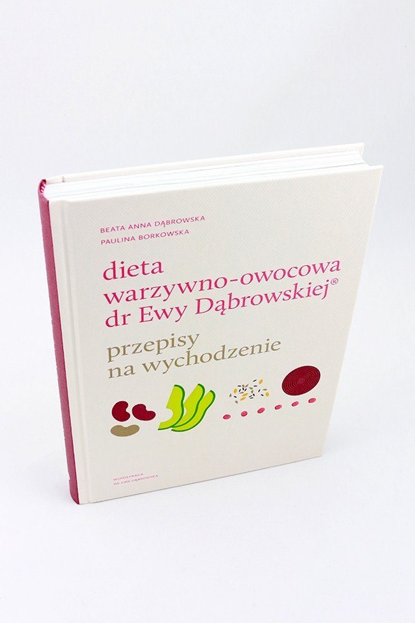 Dieta warzywno-owocowa dr Ewy Dąbrowskiej - PRZEPISY NA WYCHODZENIE - Beata Anna Dąbrowska - POST DANIELA