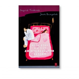 MOJA ŻONA NIE JEST ZAINTERESOWANA SEKSEM - Ingrid Trobisch, Jean Banyolak