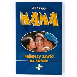 Mama - najlepszy zawód na świecie - Jill Savage