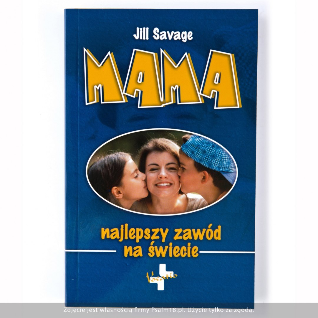 Mama - najlepszy zawód na świecie - Jill Savage