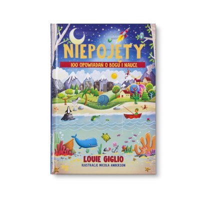 Niepojęty - 100 opowiadań o Bogu i nauce - Louie Giglio