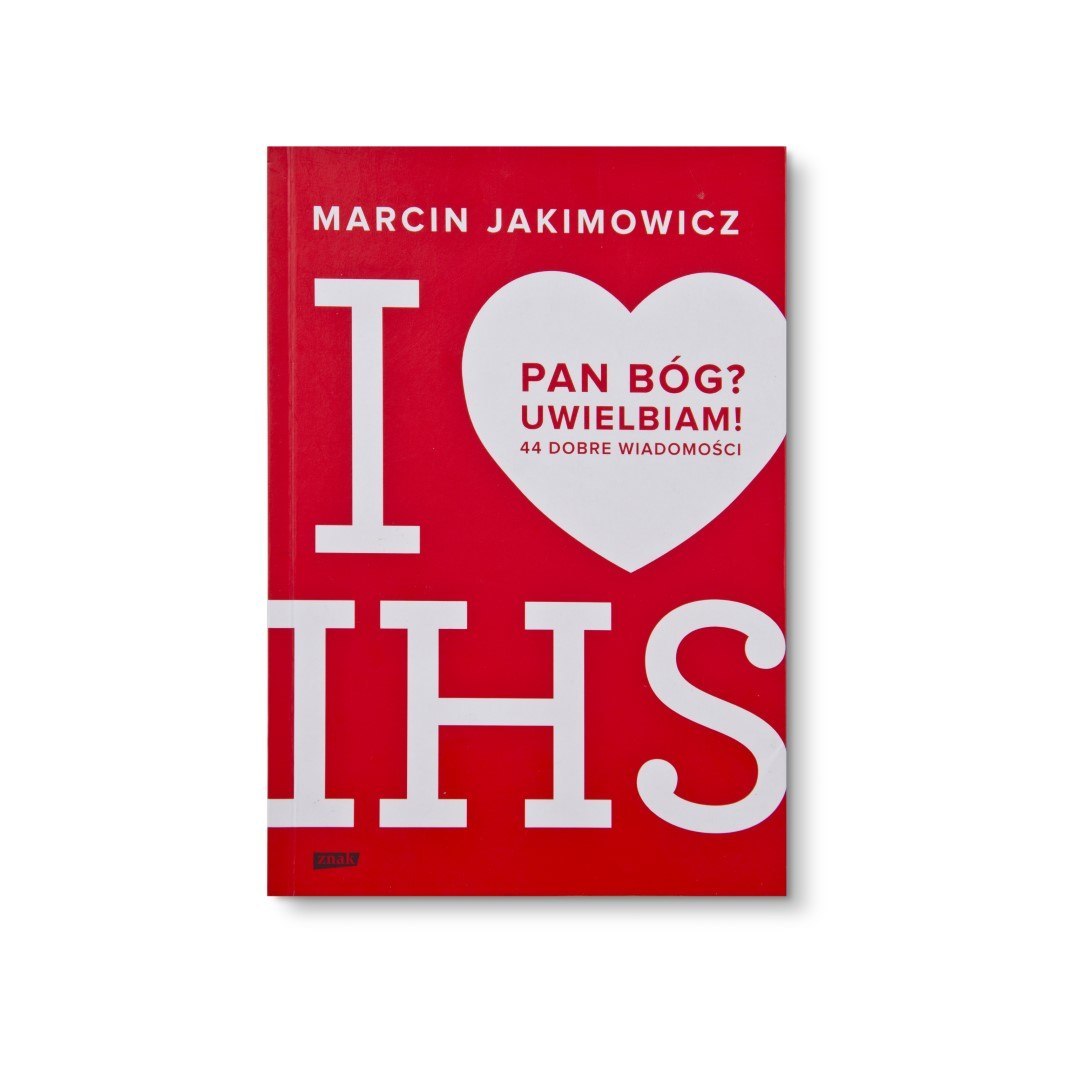 Pan Bóg? Uwielbiam! 44 dobre wiadomości - Marcin Jakimowicz Pan Bóg? Uwielbiam! 44 dobre wiadomości - Marcin Jakimowicz