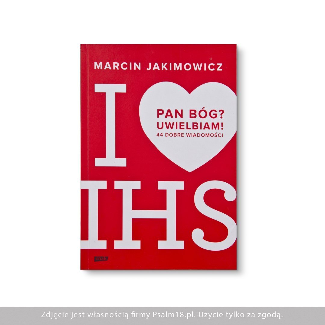 Pan Bóg? Uwielbiam! 44 dobre wiadomości - Marcin Jakimowicz Pan Bóg? Uwielbiam! 44 dobre wiadomości - Marcin Jakimowicz