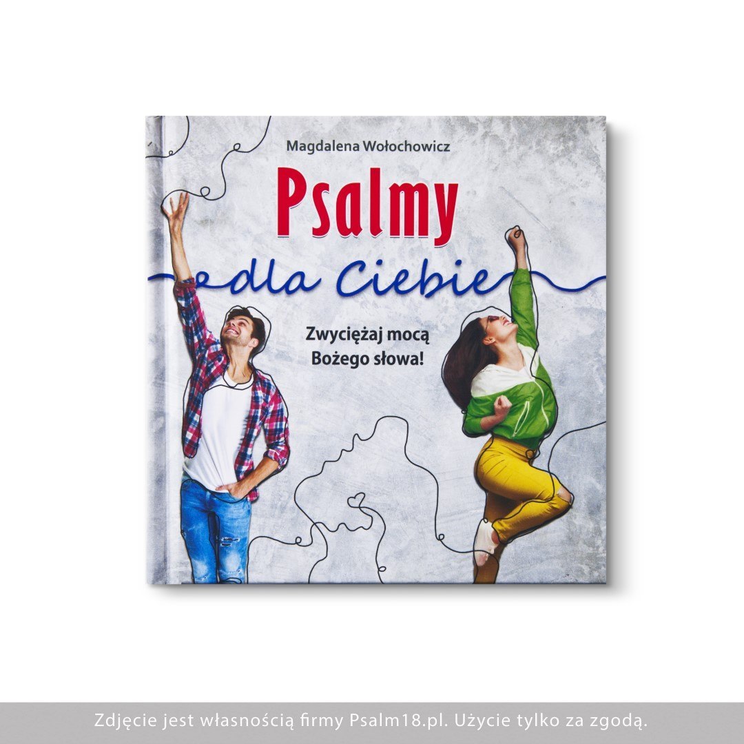 Psalmy dla Ciebie. Zwyciężaj mocą Bożego słowa! - Magdalena Wołochowicz - NOWOŚĆ Psalmy dla Ciebie. Zwyciężaj mocą Bożego słowa! - Magdalena Wołochowicz - NOWOŚĆ