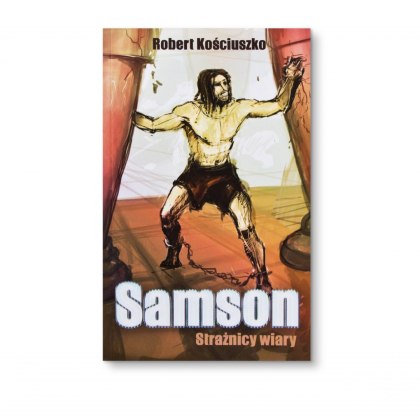 SAMSON - Robert Kościuszko - seria Strażnicy Wiary