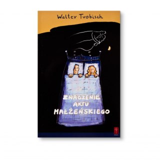 ZNACZENIE AKTU MAŁŻEŃSKIEGO - Walter Trobisch