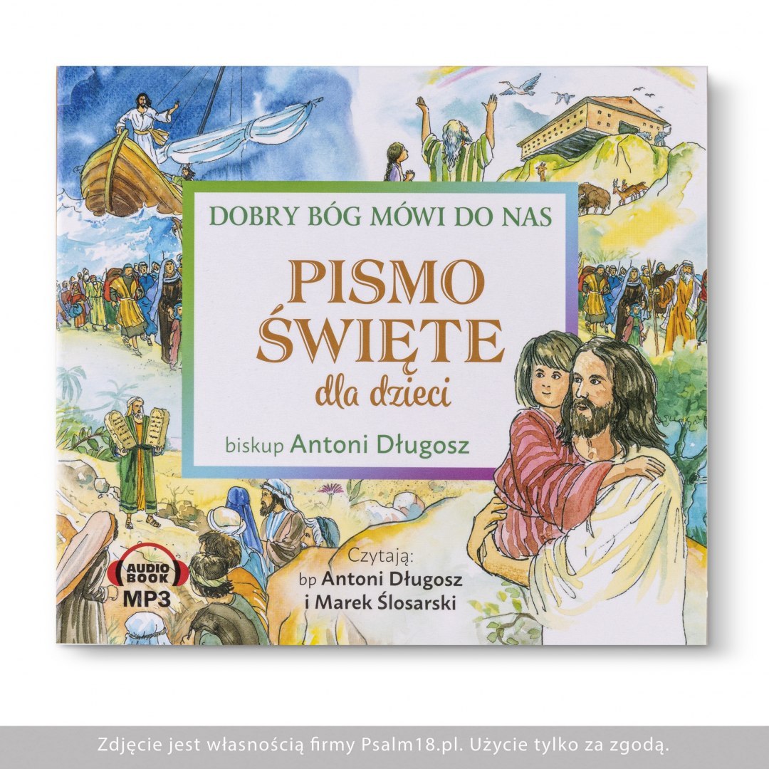Audiobook: Pismo Święte DLA DZIECI - Dobry Bóg mówi do nas.- biskup Antoni Długosz [CD-MP3]