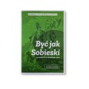 BYĆ JAK SOBIESKI - książka motywująca - Mariola i Piotr Wołochowiczowie