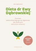 Dieta dr Ewy Dąbrowskiej - Fenomen samouzdrawiającego się organizmu. Jak działa post warzywno-owocowy