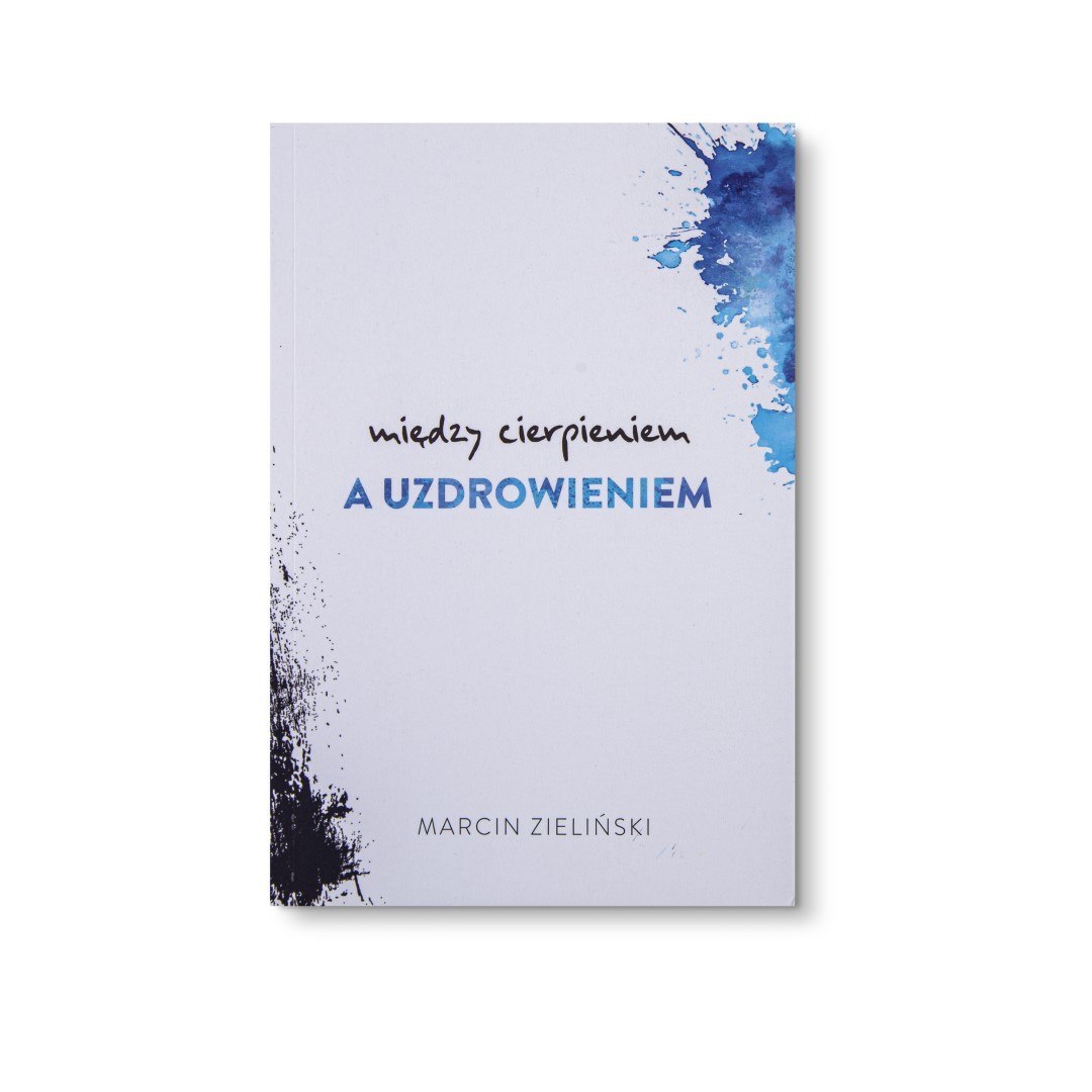 Między cierpieniem a uzdrowieniem - Marcin Zieliński - BESTSELLER Między cierpieniem a uzdrowieniem - Marcin Zieliński - BESTSELLER