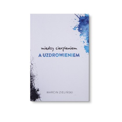 Między cierpieniem a uzdrowieniem - Marcin Zieliński - BESTSELLER