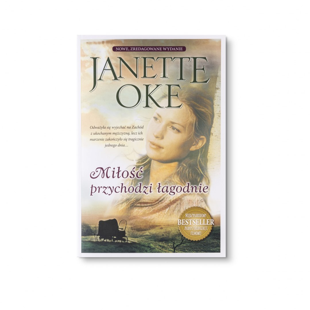 Miłość przychodzi łagodnie - JANETTE OKE - NOWE WYDANIE 2021
