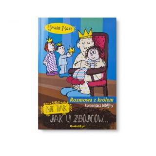 Nie tak, jak u zbójców - rozmowa z królem - KOMENTARZ BIBLIJNY - Ursula Marc - NOWE WYDANIE