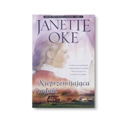 Nieprzemijająca radość - JANETTE OKE (część 4: Miłość przychodzi łagodnie)