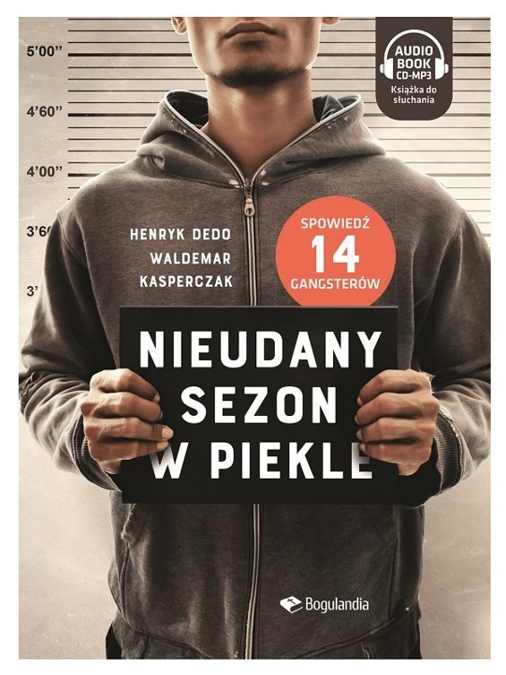 Nieudany sezon w piekle - Spowiedź 14 gangsterów - Henryk Dedo, Waldemar Kasperczak - CD/MP3 Nieudany sezon w piekle - Spowiedź 14 gangsterów - Henryk Dedo, Waldemar Kasperczak - CD/MP3