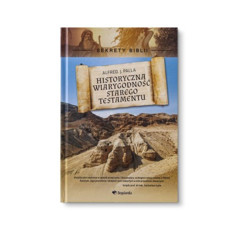 Sekrety Biblii - Historyczna wiarygodność Starego Testamentu - ALFRED PALLA