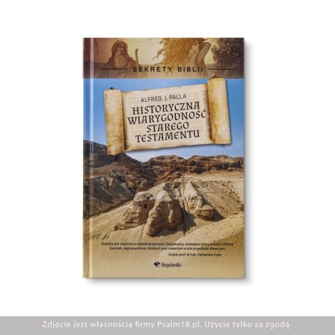 Sekrety Biblii - Historyczna wiarygodność Starego Testamentu - ALFRED PALLA Sekrety Biblii - Historyczna wiarygodność Starego Testamentu - ALFRED PALLA
