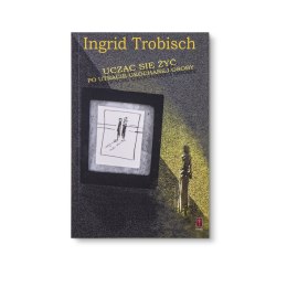 Ucząc się żyć po utracie ukochanej osoby - Ingrid Trobisch