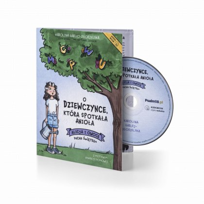 Audiobook CD-MP3: O DZIEWCZYNCE, KTÓRA SPOTKAŁA ANIOŁA - Alicja i Owoce Ducha Świętego - Karolina Garlej-Zgorzelska