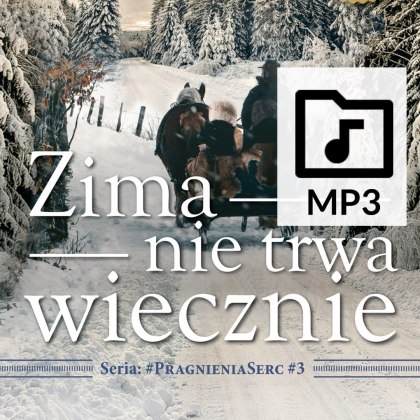 Audiobook: ZIMA NIE TRWA WIECZNIE - Janette Oke - Seria: #PragnieniaSerc #3 - EDYCJA SPECJALNA - Muzyka: Mate.O - PLIKI MP3