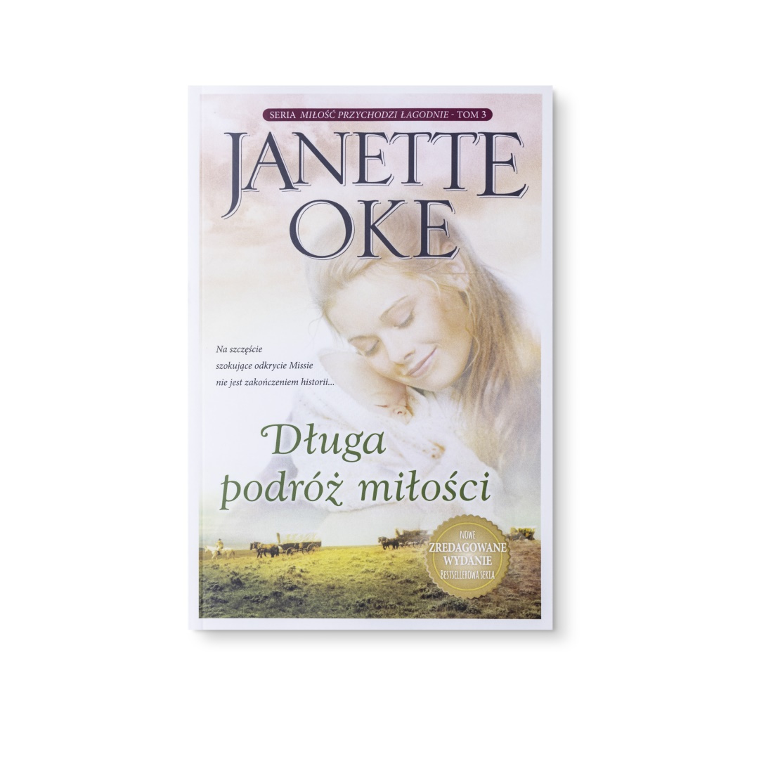Długa podróż miłości - JANETTE OKE - NOWE WYDANIE (Seria: Miłość przychodzi łagodnie - tom 3)