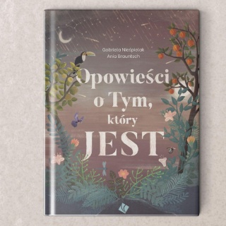 Opowieści o Tym, który JEST - Nieśpielak Gabriela, Brauntsch Anna