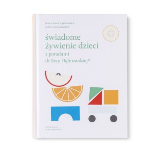 Świadome żywienie dzieci z poradami dr Ewy Dąbrowskiej® - Beata Anna Dąbrowska, Marta Kołakowska