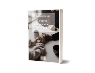 WARTO NAPRAWIAĆ MAŁŻEŃSTWO - Jacek Pulikowski