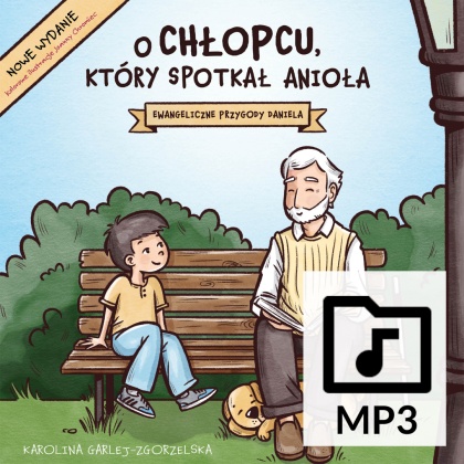 Audiobook: O CHŁOPCU, KTÓRY SPOTKAŁ ANIOŁA - Audiobook - Karolina Garlej-Zgorzelska - PLIKI MP3