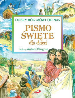 PISMO ŚWIĘTE DLA DZIECI - Dobry Bóg mówi do nas - bp Antoni Długosz