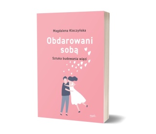 Obdarowani sobą - Sztuka budowania więzi