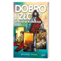 Dobro i zło: BIBLIA W KOMIKSIE - Michael Pearl