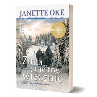 ZIMA NIE TRWA WIECZNIE - Janette Oke - Seria: #PragnieniaSerc #3 - NOWE WYDANIE