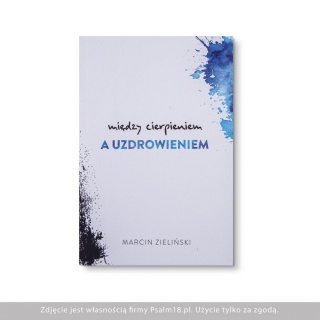 Marcin Zieliński - 2 najważniejsze książki: ROZPAL WIARĘ + Między cierpieniem a uzdrowieniem