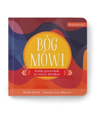 Wiara malucha - BÓG MÓWI - Krótki przewodnik po świecie dźwięków