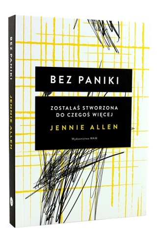 Bez paniki - Zostałaś stworzona do czegoś więcej - Jennie Allen