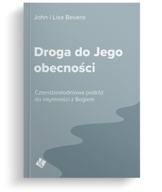 Droga do Jego obecności – John Bevere