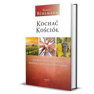KOCHAĆ KOŚCIÓŁ - jak Kościół może stać się rodziną i domem dla wszystkich
