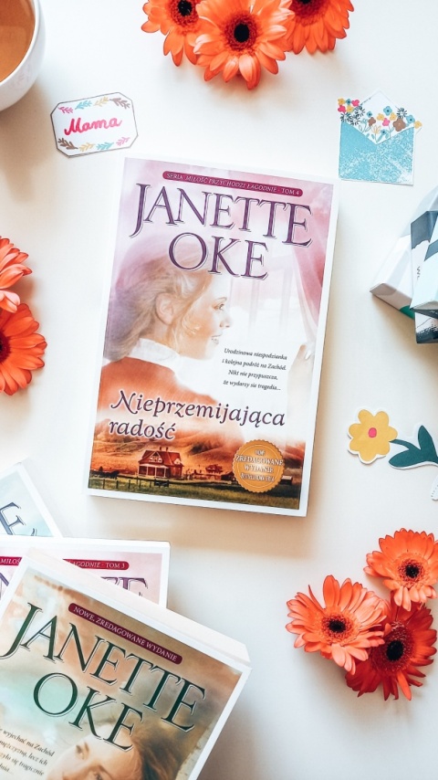 Nieprzemijająca radość - JANETTE OKE - NOWE WYDANIE (Seria: Miłość przychodzi łagodnie - tom 4)