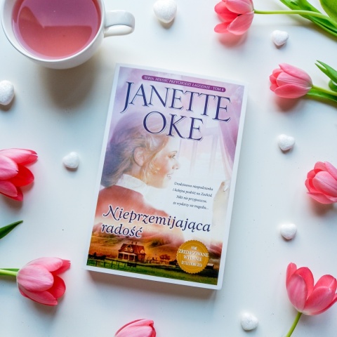 Nieprzemijająca radość - JANETTE OKE - NOWE WYDANIE (Seria: Miłość przychodzi łagodnie - tom 4)