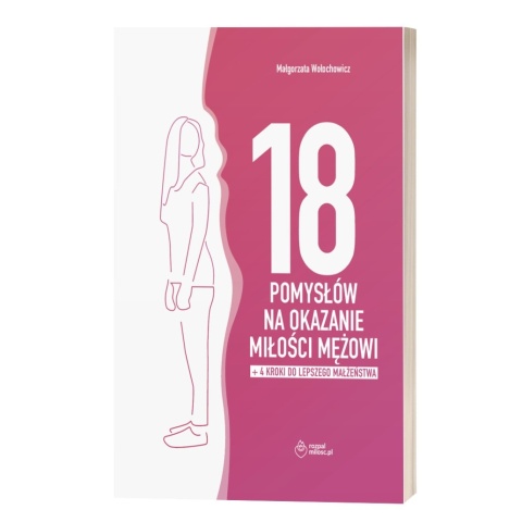 Nowość! Już wysyłamy: 18 POMYSŁÓW NA OKAZANIE MIŁOŚCI MĘŻOWI + dodatek: 4 KROKI DO LEPSZEGO MAŁŻEŃSTWA