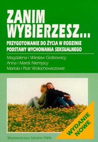 Zanim wybierzesz... Przygotowanie do życia w rodzinie. Podstawy wychowania seksualnego