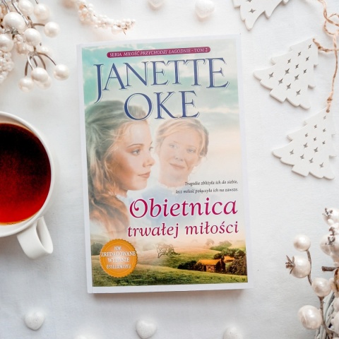 Obietnica trwałej miłości - JANETTE OKE - NOWE WYDANIE (Seria: Miłość przychodzi łagodnie 2)