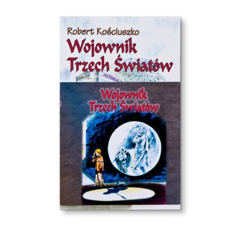 WOJOWNIK TRZECH ŚWIATÓW - Robert Kościuszko - Komplet 1-5