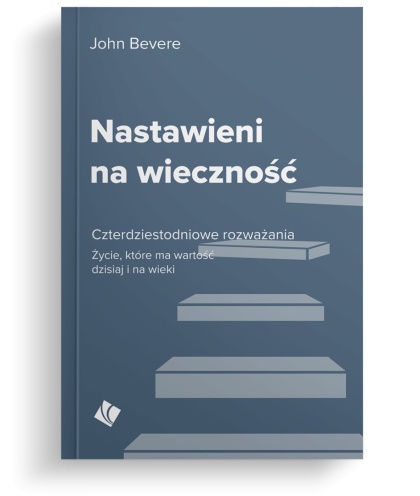 Nastawieni na wieczność – rozważania - John Bevere