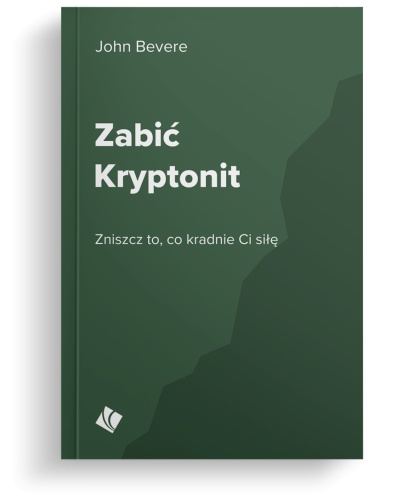 Zabić Kryptonit - John Bevere