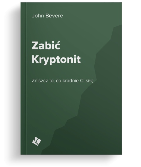 Zabić Kryptonit - John Bevere